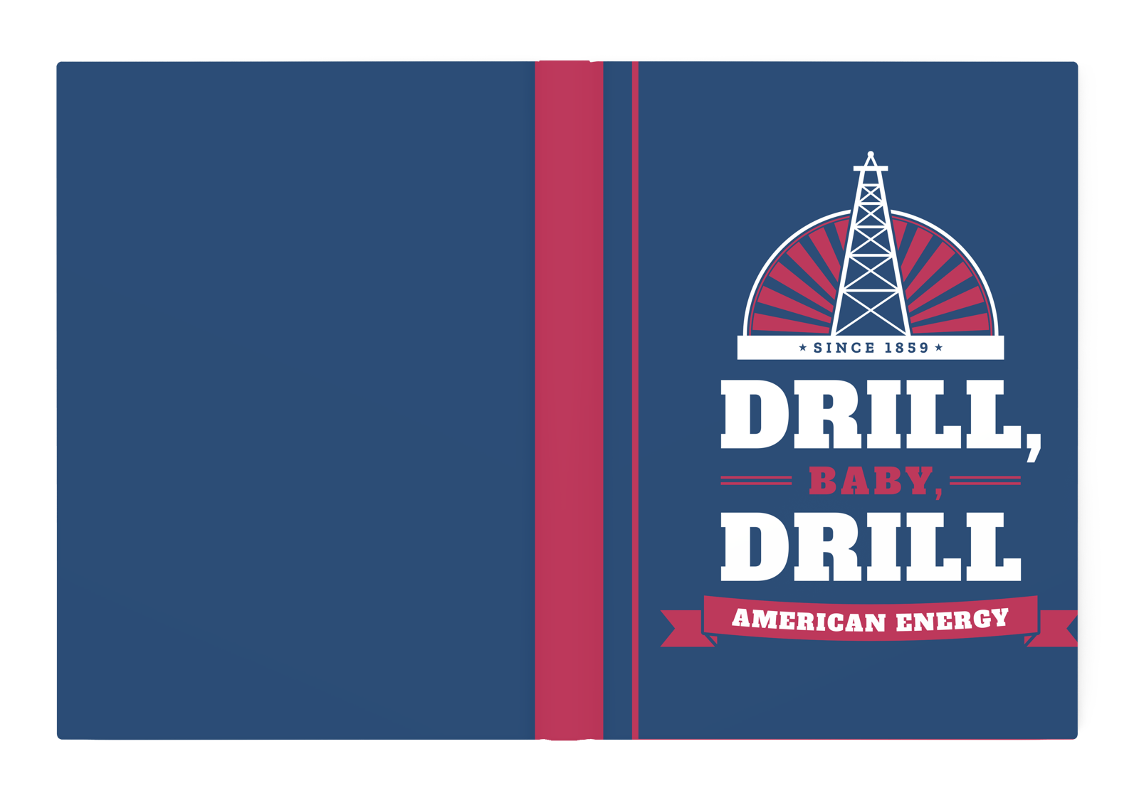 Drill, Baby, Drill Hardcover Journal