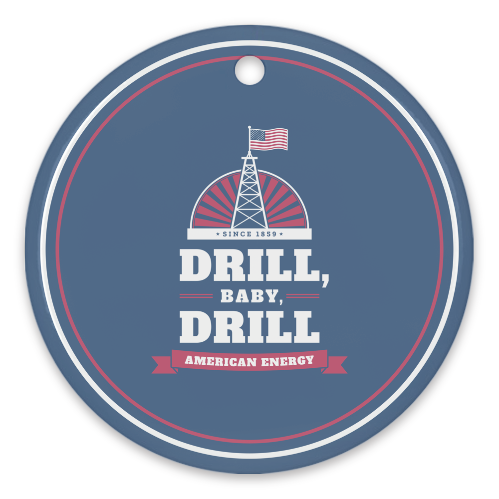 Drill, Baby, Drill Porcelain Ornament