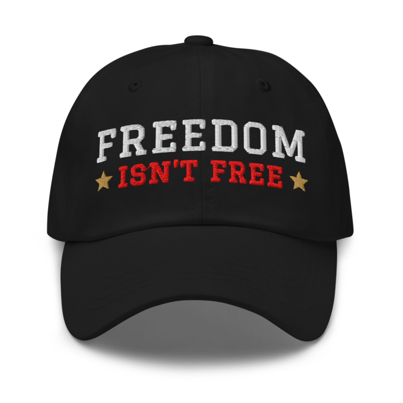 Freedom Isn’t Free Dad Hat in Black