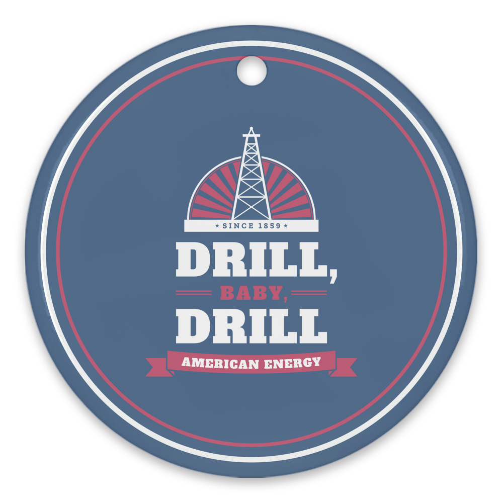 Drill, Baby, Drill Porcelain Ornament